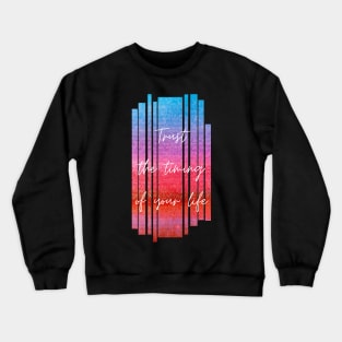 Trust the Timing of Your Life Inspirational Gift Crewneck Sweatshirt